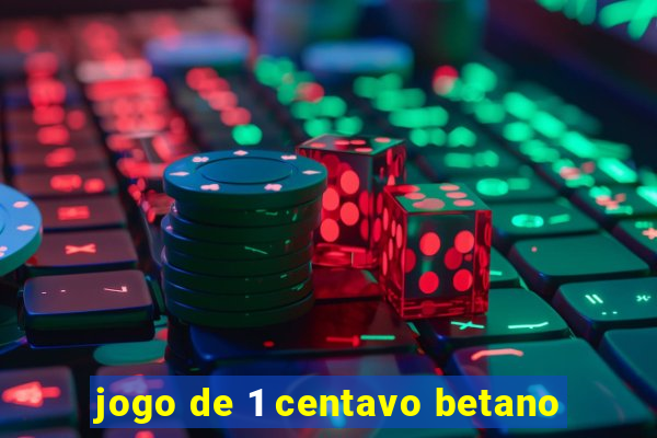 jogo de 1 centavo betano